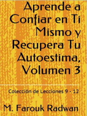 cover image of Aprende a Confiar en Ti Mismo y Recupera Tu Autoestima, Volumen 3